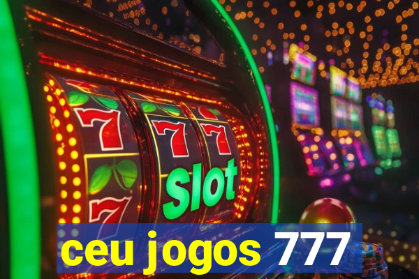 ceu jogos 777